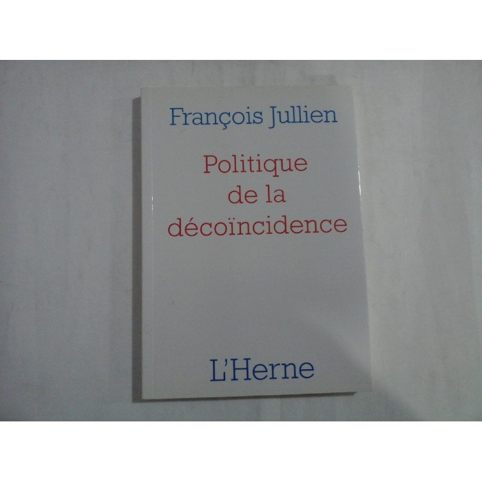  Politique de la decoincidence  -  Francois  Jullien   